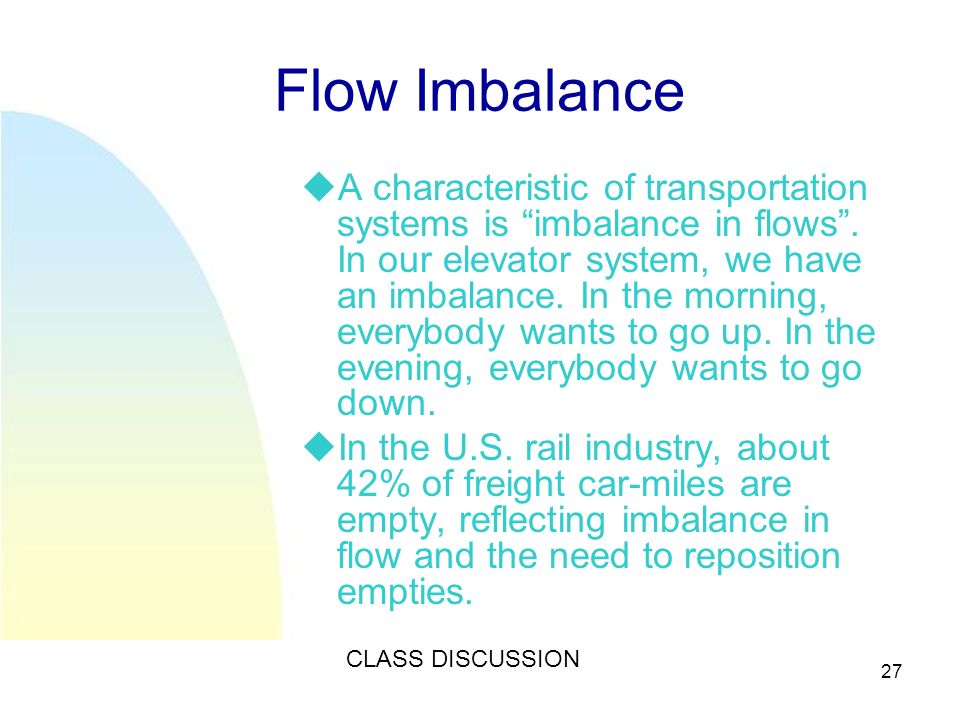27 Flow Imbalance  A characteristic of transportation systems is imbalance in flows .