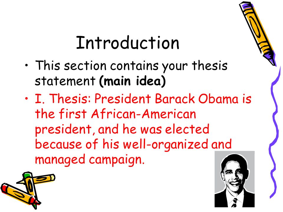 Introduction This section contains your thesis statement (main idea) I.