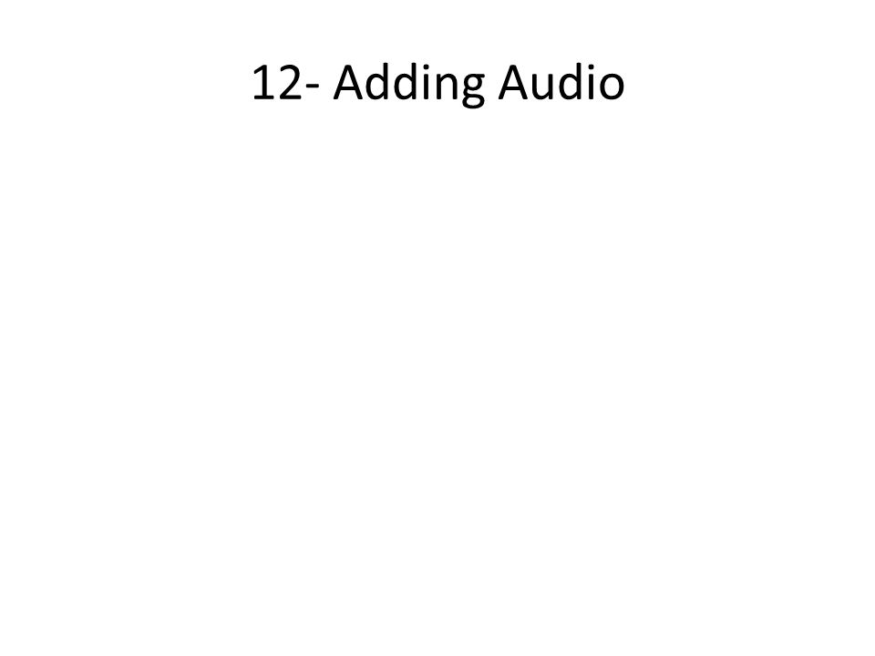 12- Adding Audio