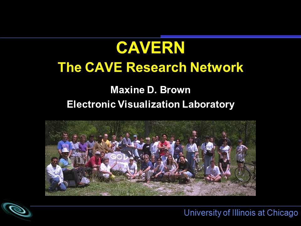 University of Illinois at Chicago CAVERN The CAVE Research Network Maxine D.