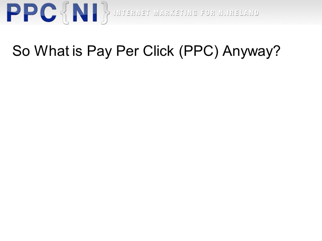 So What is Pay Per Click (PPC) Anyway
