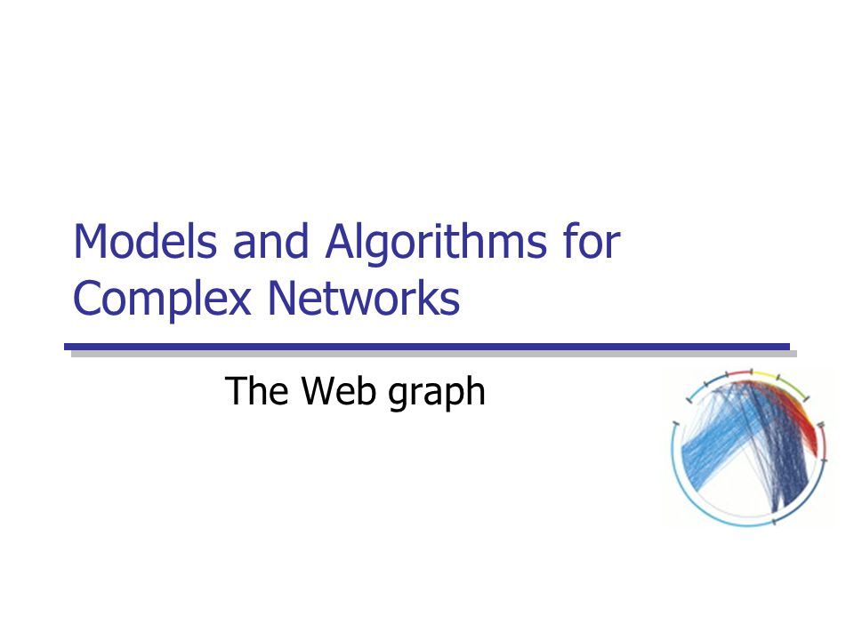Models and Algorithms for Complex Networks The Web graph. - ppt download