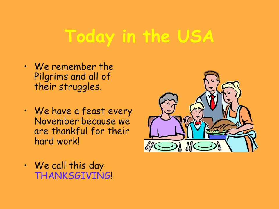 The First Thanksgiving The Pilgrims wanted to find a way to thank the Indians.