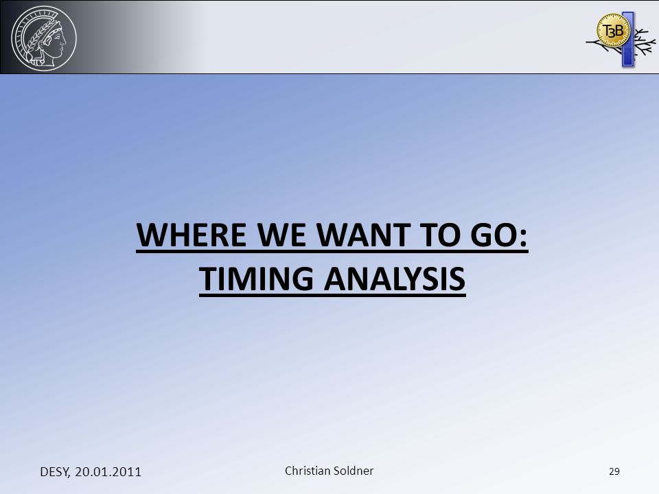 WHERE WE WANT TO GO: TIMING ANALYSIS DESY, Christian Soldner 29