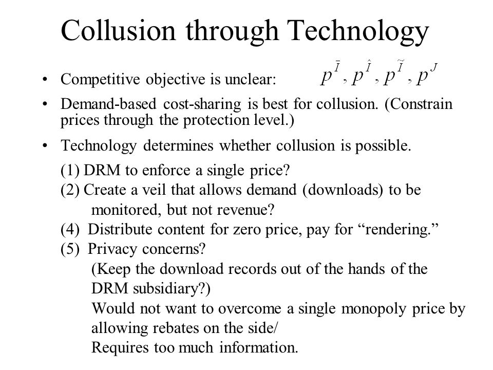Collusion through Technology Competitive objective is unclear: Demand-based cost-sharing is best for collusion.