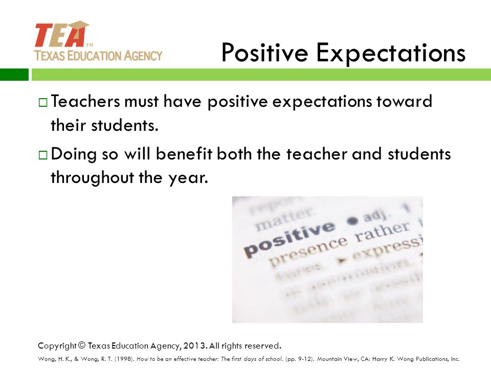 Positive Expectations  Teachers must have positive expectations toward their students.