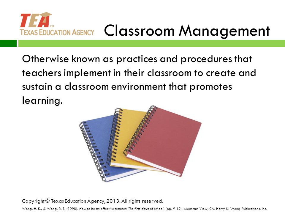 Classroom Management Otherwise known as practices and procedures that teachers implement in their classroom to create and sustain a classroom environment that promotes learning.