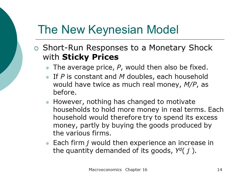 Macroeconomics Chapter 1614 The New Keynesian Model  Short-Run Responses to a Monetary Shock with Sticky Prices The average price, P, would then also be fixed.