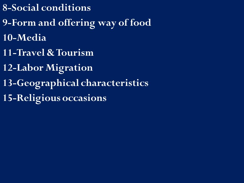 8-Social conditions 9-Form and offering way of food 10-Media 11-Travel & Tourism 12-Labor Migration 13-Geographical characteristics 15-Religious occasions
