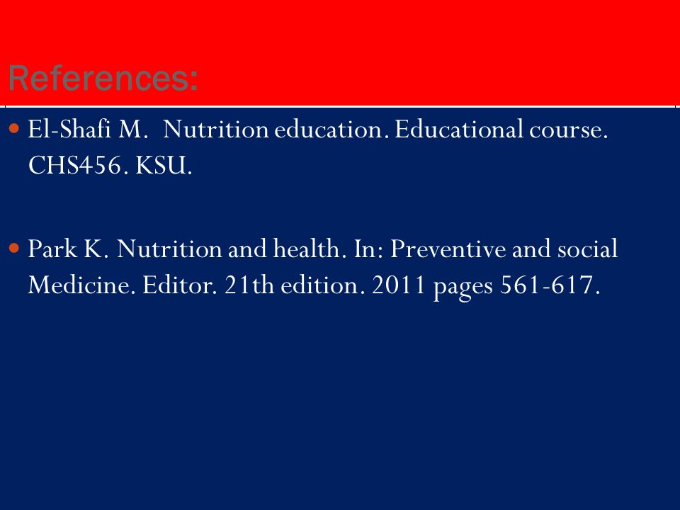 References: El-Shafi M. Nutrition education. Educational course.