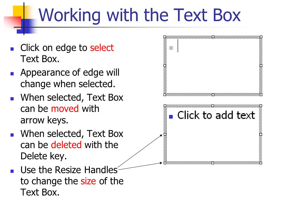 Working with the Text Box Click on edge to select Text Box.