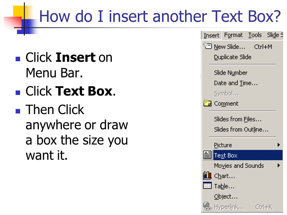 How do I insert another Text Box. Click Insert on Menu Bar.