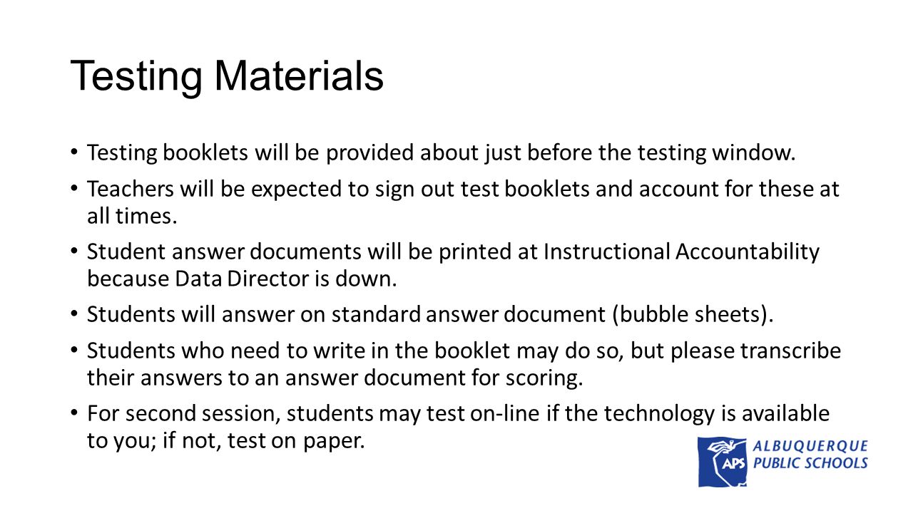 Testing Materials Testing booklets will be provided about just before the testing window.