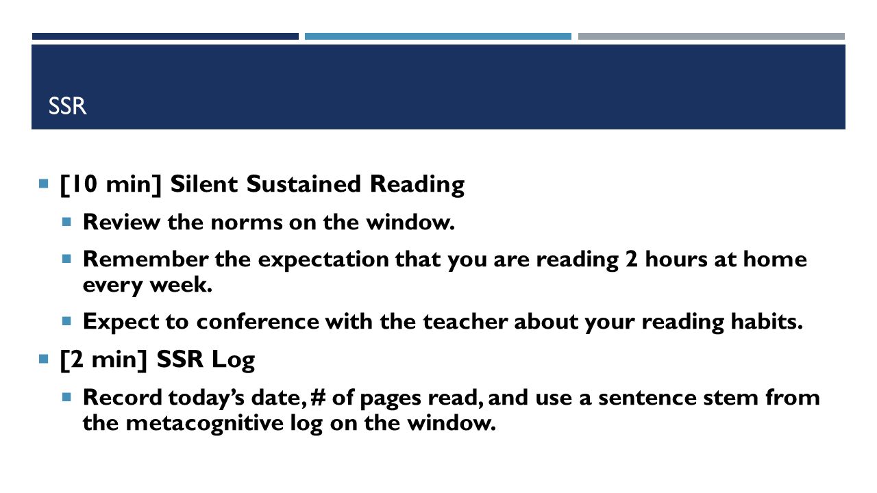 SSR  [10 min] Silent Sustained Reading  Review the norms on the window.