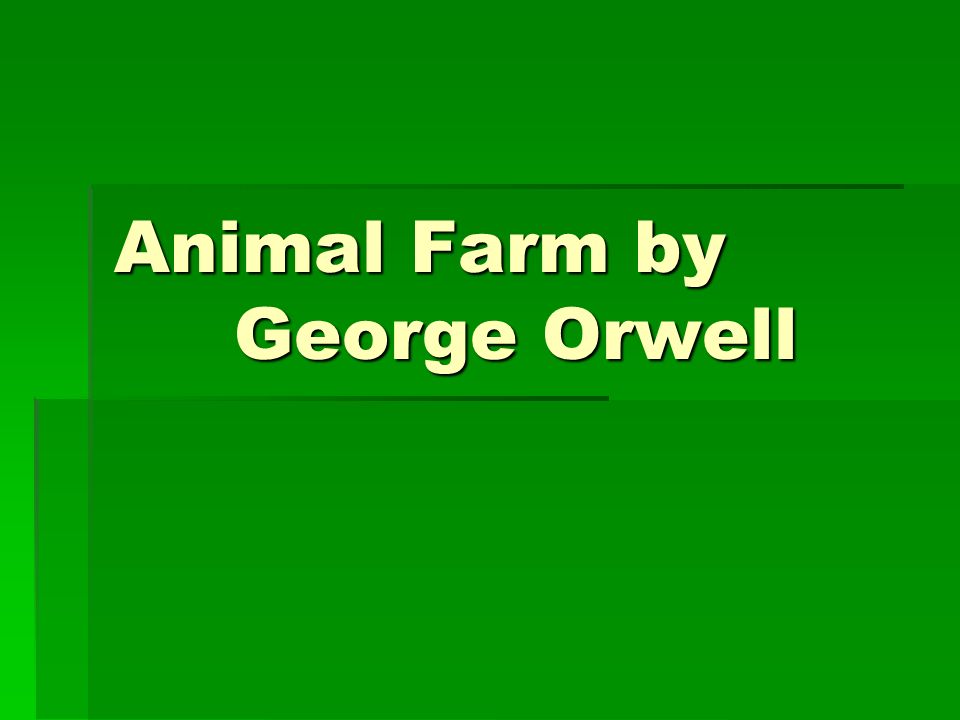 Animal Farm by George Orwell. The Novel  Many people enjoy the book as a simple  animal story.  While it is possible to read without knowing the  historical. - ppt download