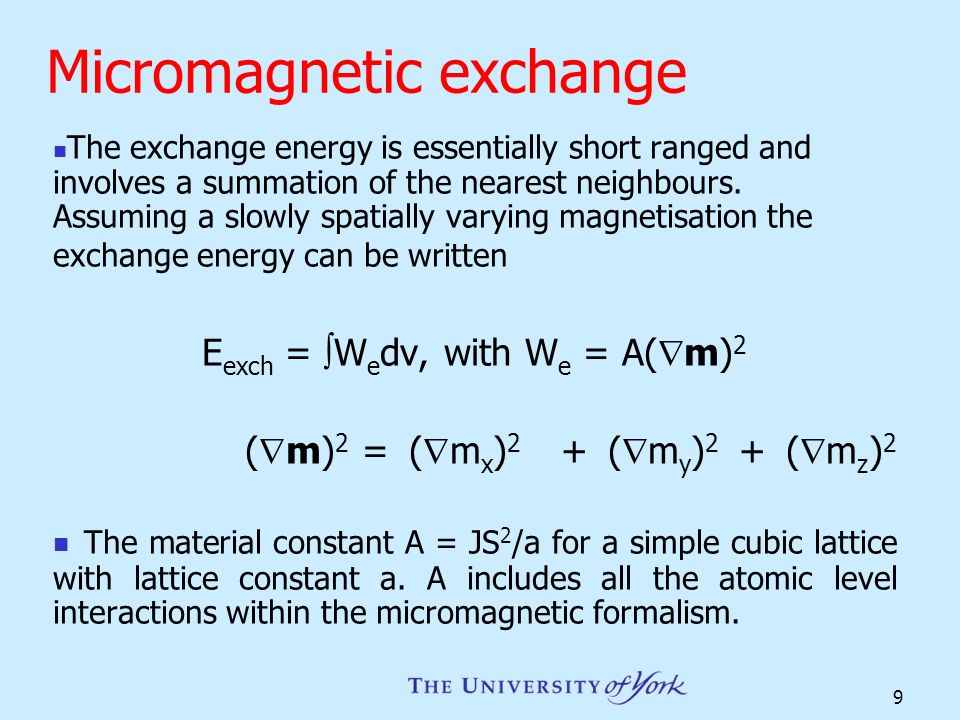 9 Micromagnetic exchange The exchange energy is essentially short ranged and involves a summation of the nearest neighbours.