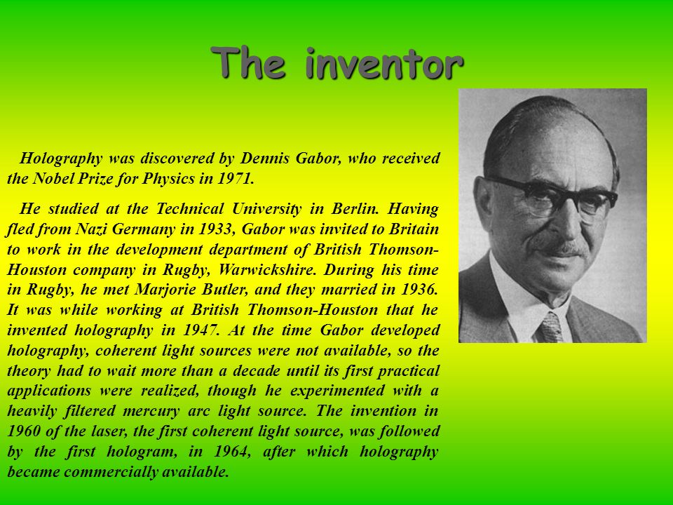 Holography. The inventor Holography was discovered Gabor, who received the Nobel Prize for Physics in He studied the Technical University. - ppt download