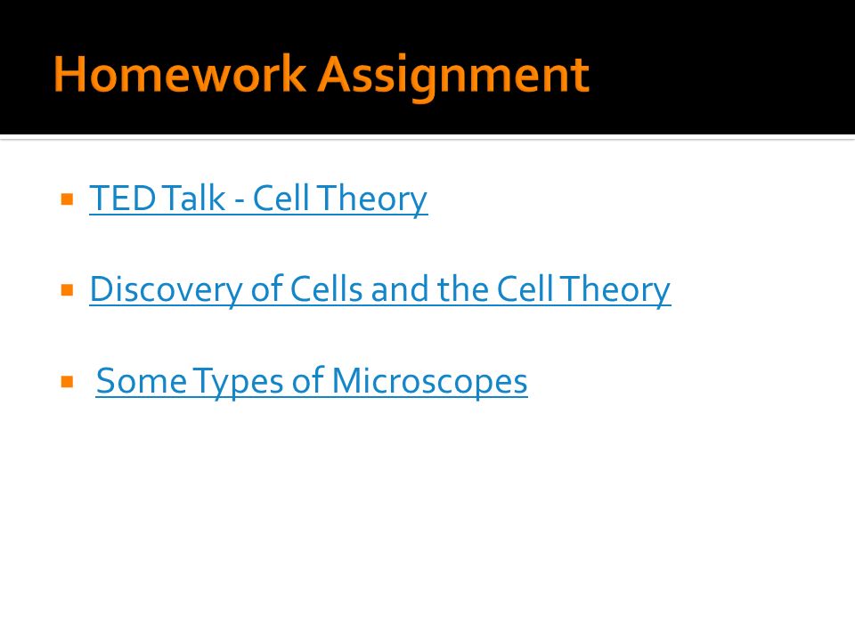  TED Talk - Cell Theory TED Talk - Cell Theory  Discovery of Cells and the Cell Theory Discovery of Cells and the Cell Theory  Some Types of MicroscopesSome Types of Microscopes