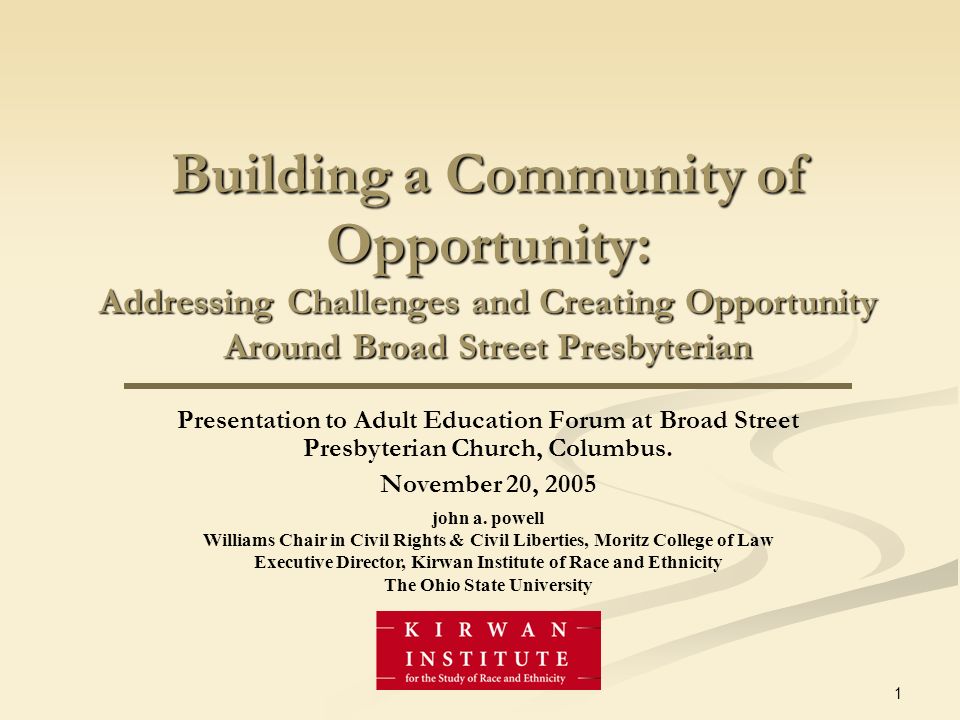 1 Building a Community of Opportunity: Addressing Challenges and Creating Opportunity Around Broad Street Presbyterian Presentation to Adult Education Forum at Broad Street Presbyterian Church, Columbus.