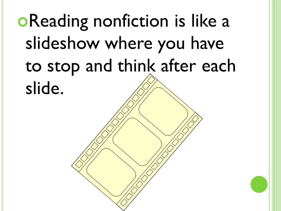 Reading nonfiction is like a slideshow where you have to stop and think after each slide.