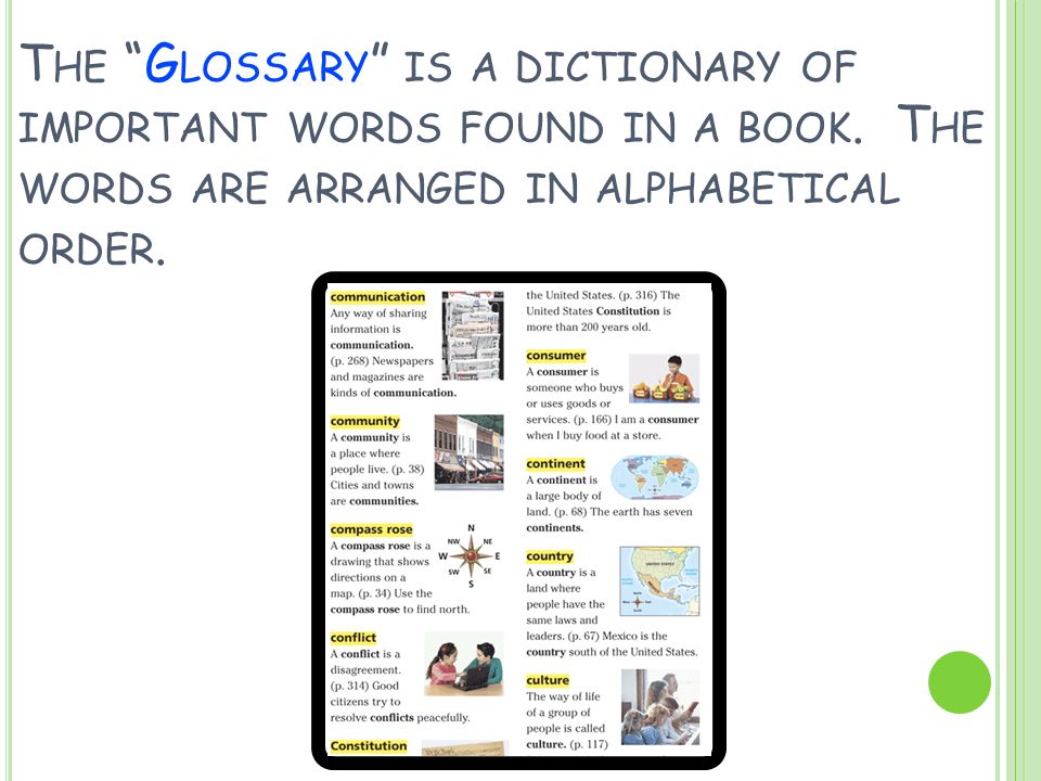 T HE G LOSSARY IS A DICTIONARY OF IMPORTANT WORDS FOUND IN A BOOK.
