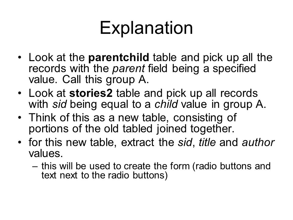 Explanation Look at the parentchild table and pick up all the records with the parent field being a specified value.