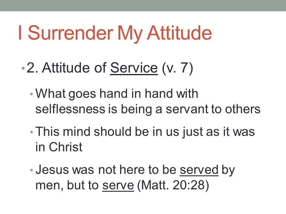 I Surrender My Attitude 2. Attitude of Service (v.