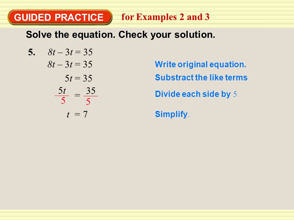 GUIDED PRACTICE for Examples 2 and 3 8t – 3t = 35 Write original equation.