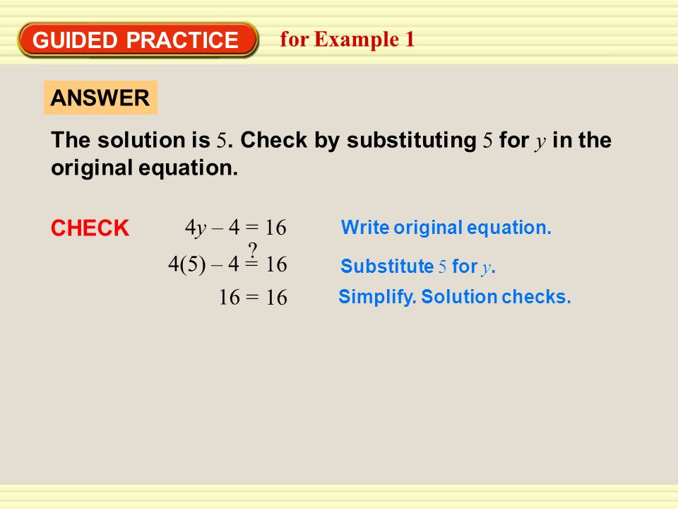 GUIDED PRACTICE for Example 1 ANSWER The solution is 5.