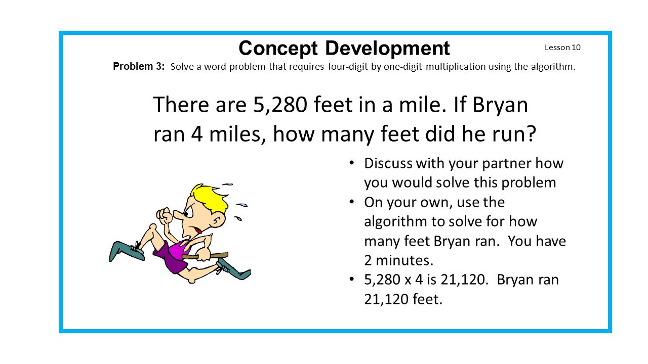 Lesson 10 Concept Development Problem 3: Solve a word problem that requires four-digit by one-digit multiplication using the algorithm.