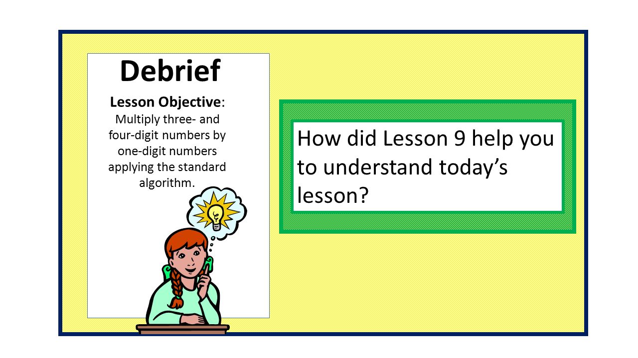 How did Lesson 9 help you to understand today’s lesson.
