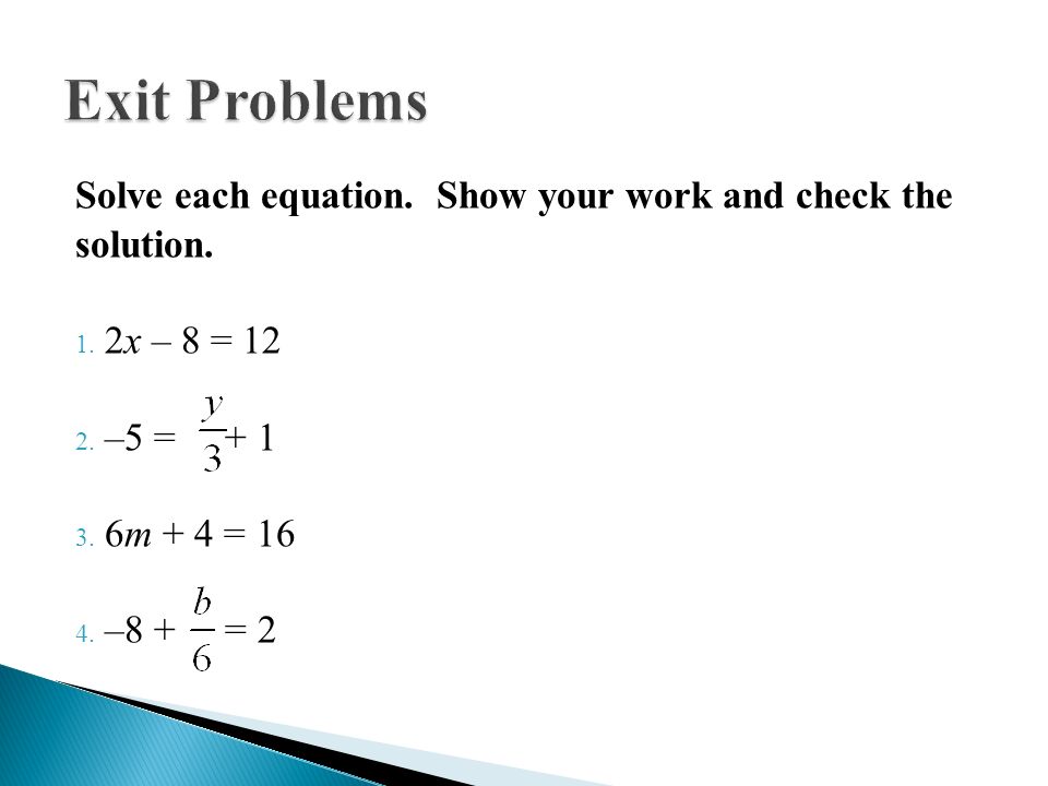 Solve each equation. Show your work and check the solution.