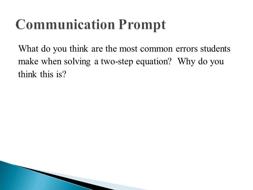 What do you think are the most common errors students make when solving a two-step equation.