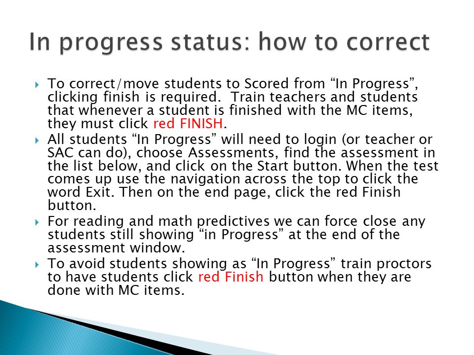  To correct/move students to Scored from In Progress , clicking finish is required.