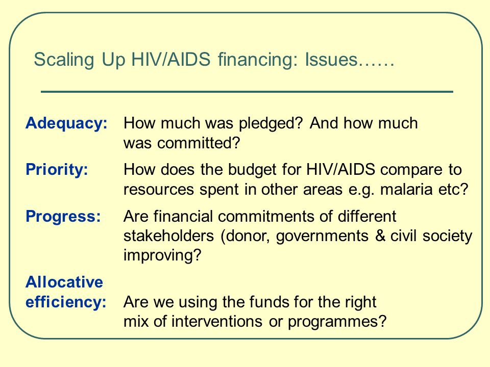 Scaling Up HIV/AIDS financing: Issues…… Adequacy: How much was pledged.