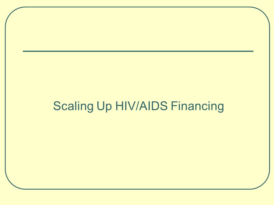 Scaling Up HIV/AIDS Financing