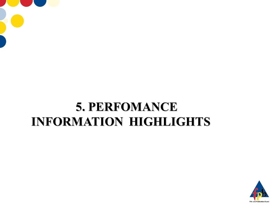 5. PERFOMANCE INFORMATION HIGHLIGHTS 5. PERFOMANCE INFORMATION HIGHLIGHTS