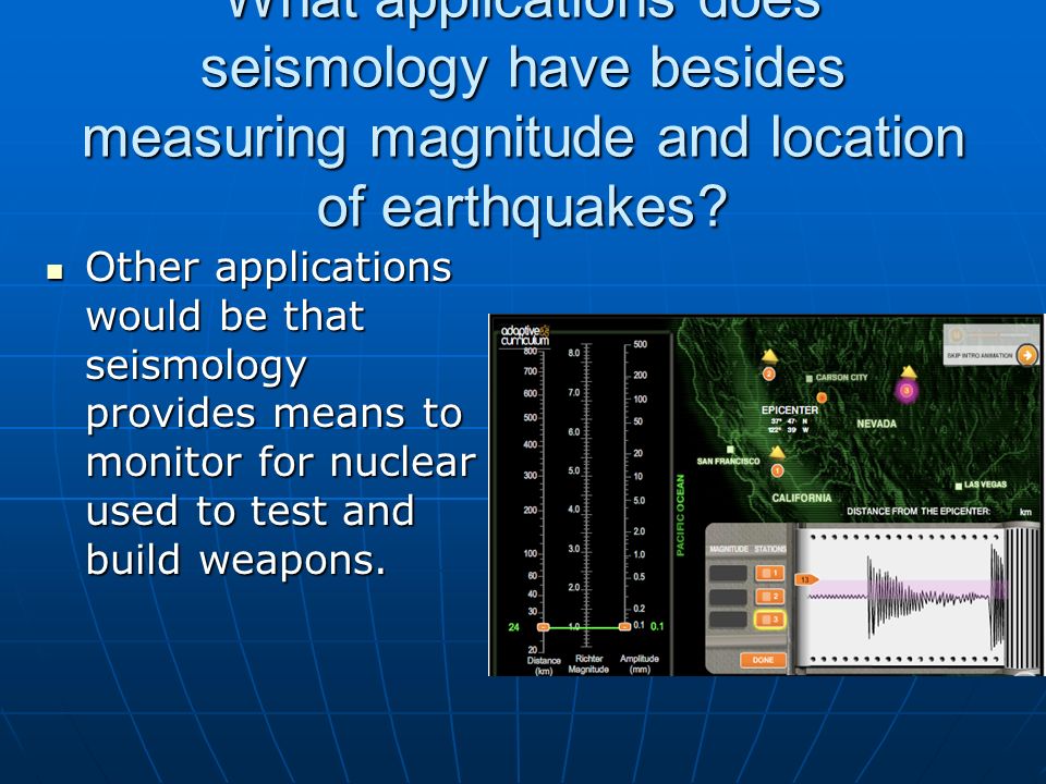 What applications does seismology have besides measuring magnitude and location of earthquakes.