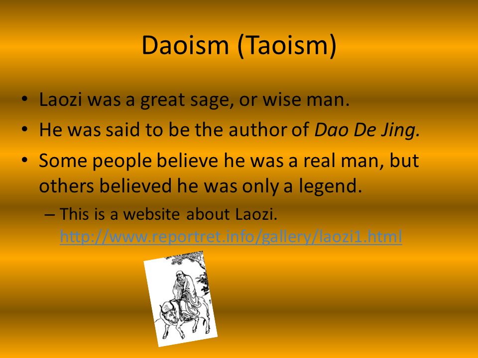 Daoism (Taoism) Laozi was a great sage, or wise man.