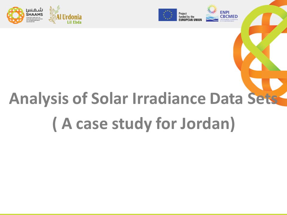 Analysis of Solar Irradiance Data Sets ( A case study for Jordan)
