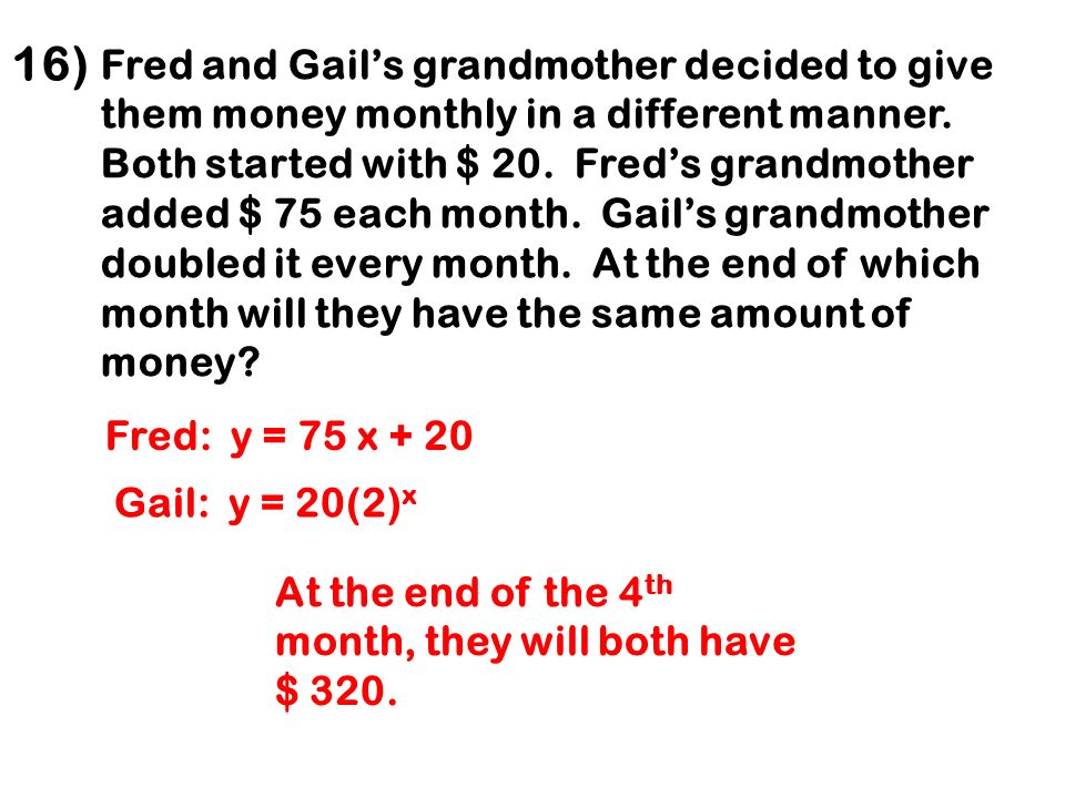 16) Fred and Gail’s grandmother decided to give them money monthly in a different manner.