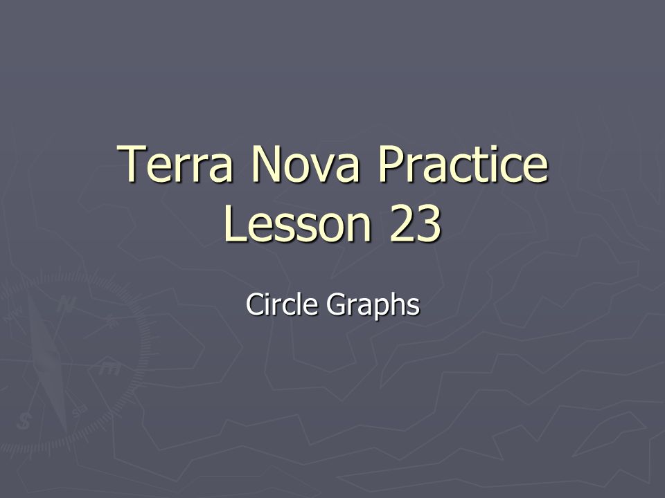 Terra Nova Practice Lesson 23 Circle Graphs