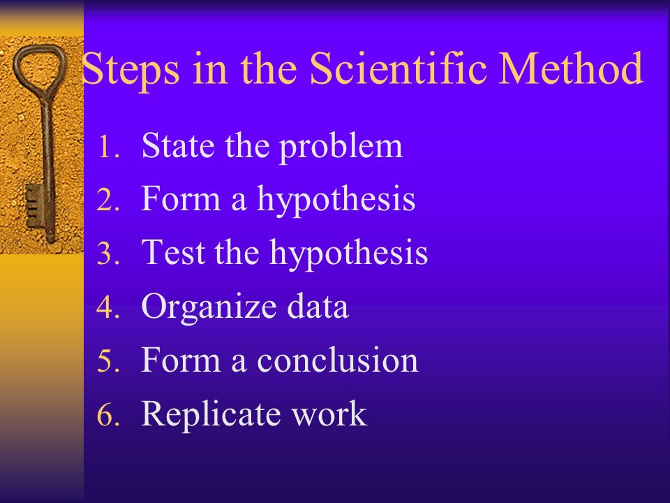 Steps in the Scientific Method 1. State the problem 2.