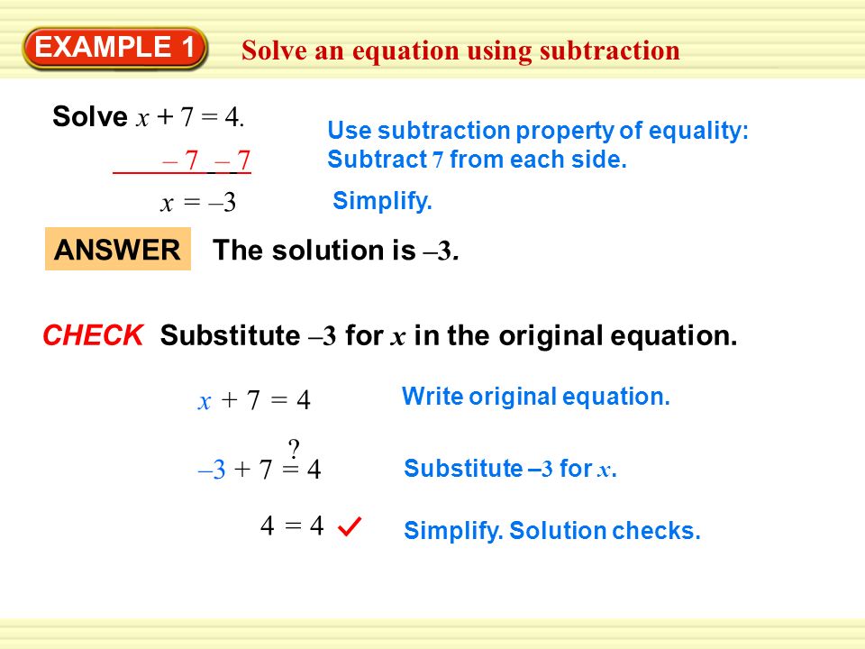 Solve an equation using subtraction EXAMPLE 1 Solve x + 7 = 4.