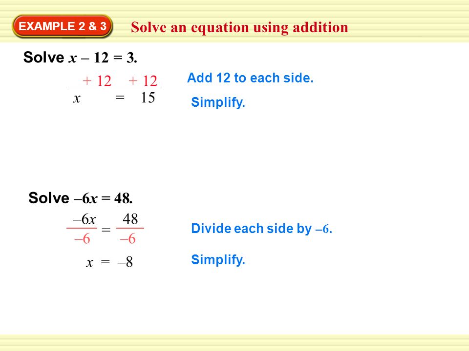 Solve an equation using addition EXAMPLE 2 & 3 Solve x – 12 = 3.