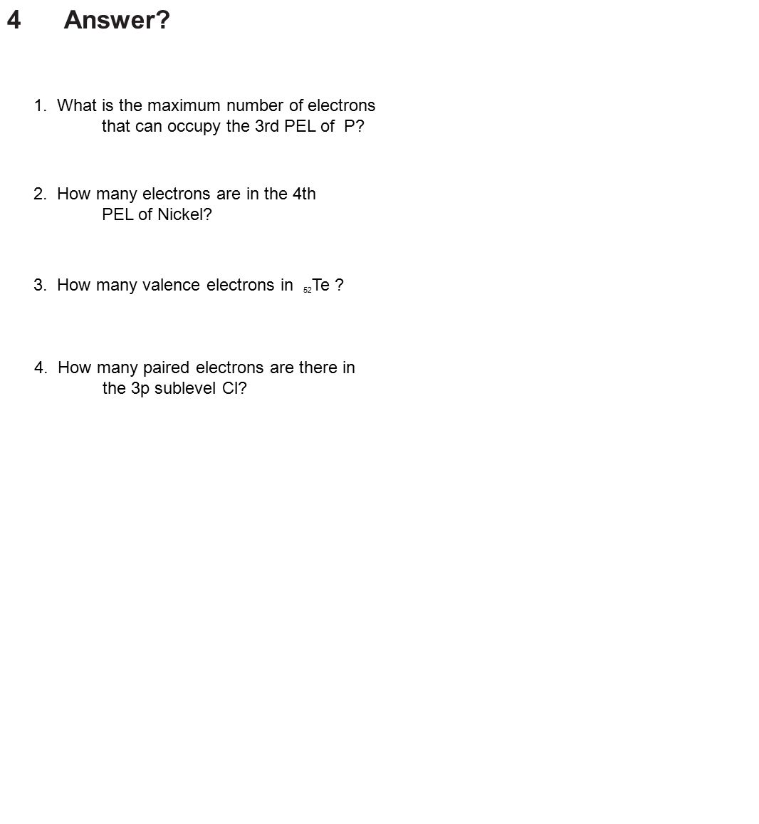 1. What is the maximum number of electrons that can occupy the 3rd PEL of P.