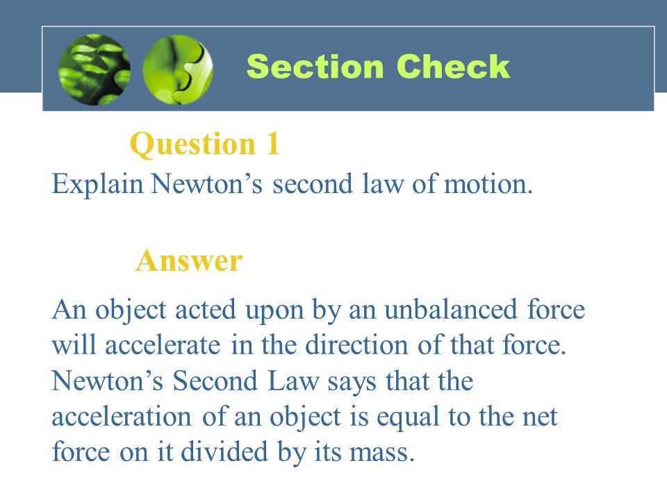 Section Check Question 1 Explain Newton’s second law of motion.