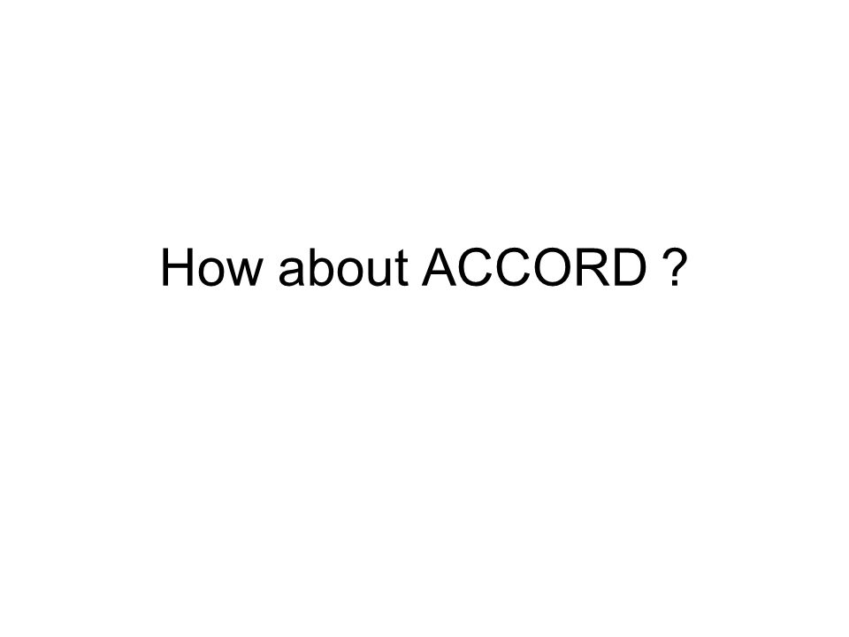 How about ACCORD