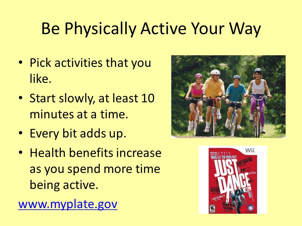 Be Physically Active Your Way Pick activities that you like.