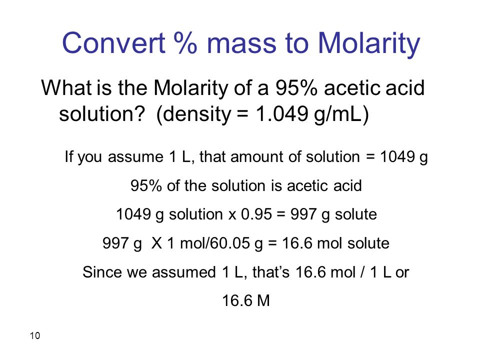 10 Convert % mass to Molarity What is the Molarity of a 95% acetic acid solution.